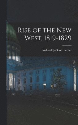 Rise of the New West, 1819-1829 1