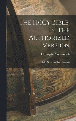 Christopher Wordsworth - Holy Bible, in the Authorized Version; With Notes and Introductions, Inbunden