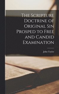 bokomslag Scripture Doctrine of Original Sin Prosped to Free and Candid Examination