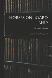 bokomslag Horses on Board Ship; A Guide to Their Management