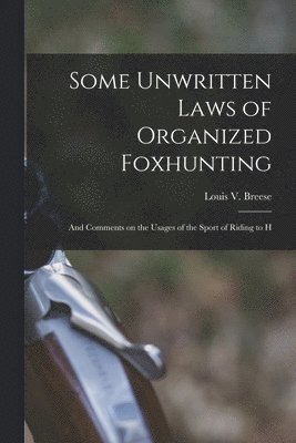 Some Unwritten Laws of Organized Foxhunting 1