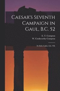 bokomslag Caesar's Seventh Campaign in Gaul, B.C. 52; De Bello Gallico lib. VII;