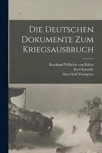 bokomslag Die Deutschen Dokumente zum Kriegsausbruch