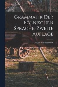 bokomslag Grammatik der polnischen Sprache, Zweite Auflage