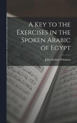 bokomslag Key to the Exercises in the Spoken Arabic of Egypt