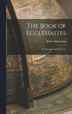 Robert Buchanan - Book of Ecclesiastes, Inbunden