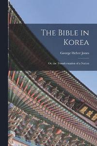 bokomslag The Bible in Korea; or, the Transformation of a Nation