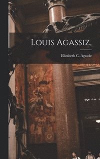 bokomslag Louis Agassiz,