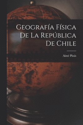 bokomslag Geografía Física de la República de Chile