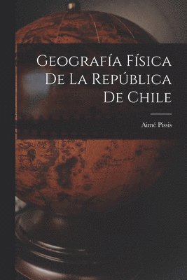Geografa Fsica de la Repblica de Chile 1