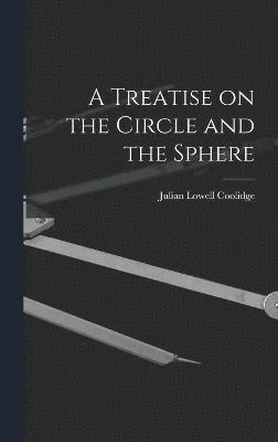 A Treatise on the Circle and the Sphere 1