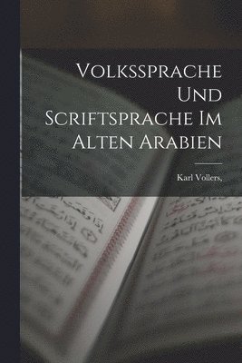 bokomslag Volkssprache und Scriftsprache im alten Arabien