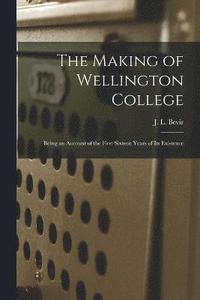 bokomslag Making of Wellington College
