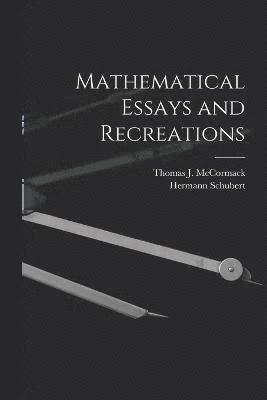 Mathematical Essays and Recreations 1