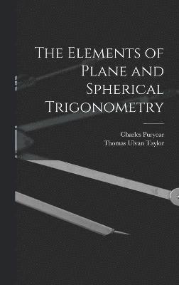 bokomslag The Elements of Plane and Spherical Trigonometry