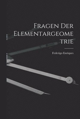 Fragen Der Elementargeometrie