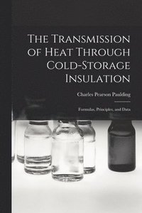 bokomslag The Transmission of Heat Through Cold-storage Insulation