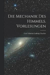 bokomslag Die Mechanik des Himmels. Vorlesungen