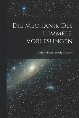 Die Mechanik des Himmels. Vorlesungen 1