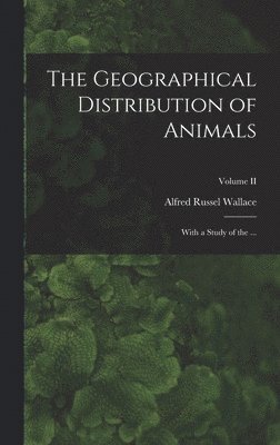 bokomslag The Geographical Distribution of Animals