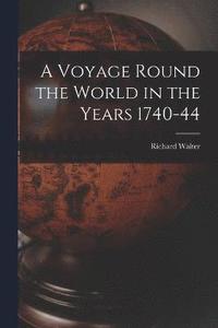 bokomslag A Voyage Round the World in the Years 1740-44