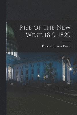 bokomslag Rise of the New West, 1819-1829