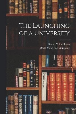 bokomslag The Launching of a University