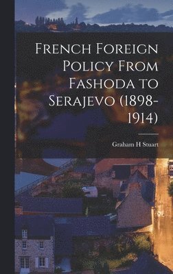 bokomslag French Foreign Policy From Fashoda to Serajevo (1898-1914)