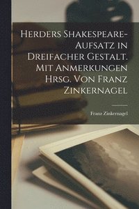 bokomslag Herders Shakespeare-Aufsatz in dreifacher Gestalt. Mit Anmerkungen hrsg. von Franz Zinkernagel