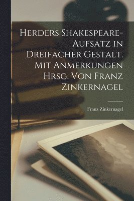bokomslag Herders Shakespeare-Aufsatz in dreifacher Gestalt. Mit Anmerkungen hrsg. von Franz Zinkernagel