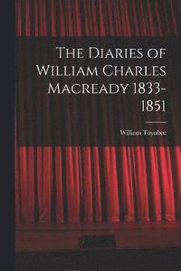 bokomslag The Diaries of William Charles Macready 1833-1851