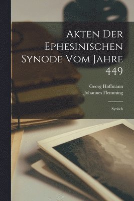 Johannes Flemming, Georg Hoffmann - Akten der Ephesinischen Synode vom Jahre 449, Häftad