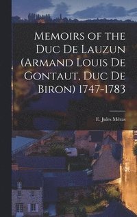 bokomslag Memoirs of the Duc de Lauzun (Armand Louis de Gontaut, duc de Biron) 1747-1783