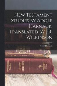 bokomslag New Testament Studies by Adolf Harnack. Translated by J.R. Wilkinson