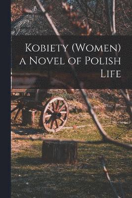Kobiety (Women) a Novel of Polish Life