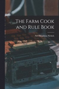 bokomslag The Farm Cook and Rule Book