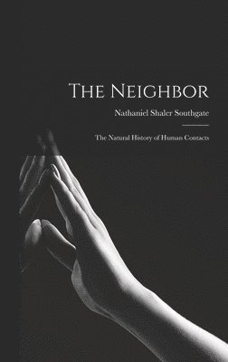 The Neighbor; the Natural History of Human Contacts 1