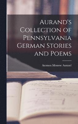 Aurand's Collection of Pennsylvania German Stories and Poems 1