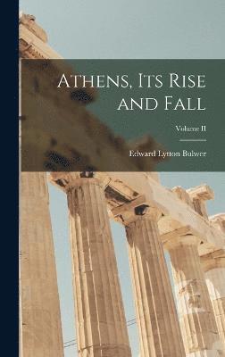 Athens, Its Rise and Fall; Volume II 1