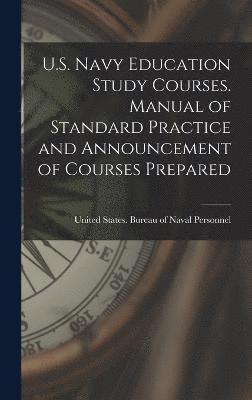 U.S. Navy Education Study Courses. Manual of Standard Practice and Announcement of Courses Prepared 1