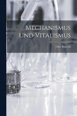 Mechanismus Und Vitalismus 1