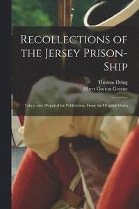 bokomslag Recollections of the Jersey Prison-ship; Taken, and Prepared for Publication, From the Original Manu