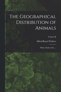 bokomslag The Geographical Distribution of Animals