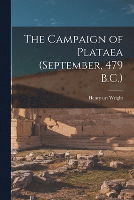 The Campaign of Plataea (September, 479 B.C.) 1