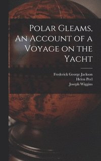 bokomslag Polar Gleams, An Account of a Voyage on the Yacht