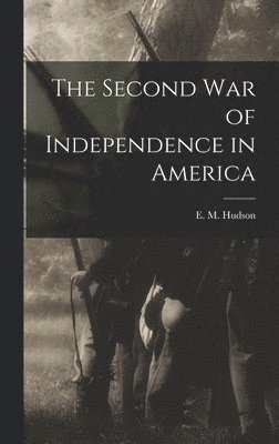 bokomslag The Second War of Independence in America