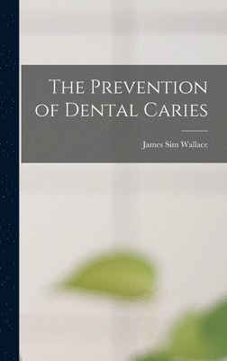 The Prevention of Dental Caries 1