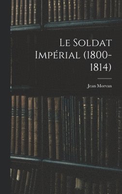 Le Soldat Imprial (1800-1814) 1