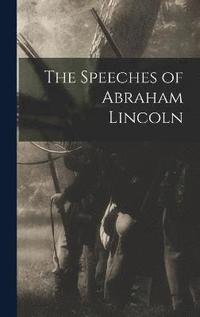 bokomslag The Speeches of Abraham Lincoln