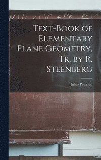 bokomslag Text-Book of Elementary Plane Geometry, Tr. by R. Steenberg
